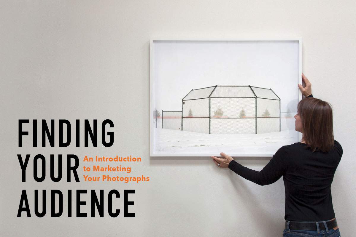 Finding Your Audience: An Introduction to Marketing Your Photographs with Mary Virginia Swanson (Webinar) Finding Your Audience: An Introduction to Marketing Your Photographs with Mary Virginia Swanson (Webinar)